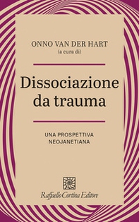 Dissociazione da trauma. Una prospettiva neojanetiana - Librerie.coop