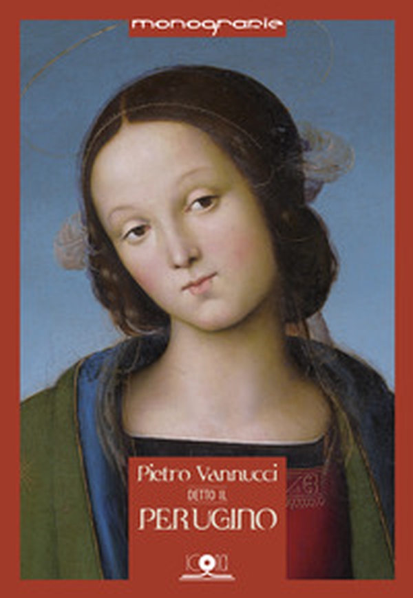 Pietro Vannucci detto il Perugino. Il Perugino errante - Librerie.coop Pietro Vannucci detto il Perugino. Il Perugino errante - Librerie.coop