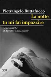 La  notte tu mi fai impazzire - Librerie.coop