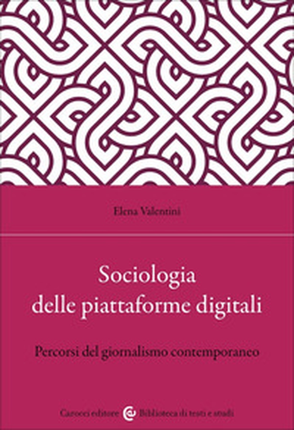 Sociologia delle piattaforme digitali. Percorsi del giornalismo contemporaneo - Librerie.coop