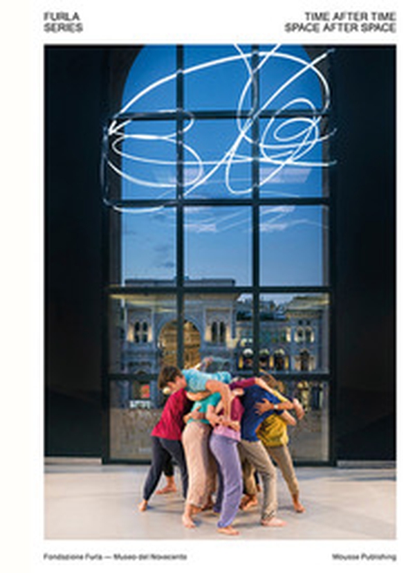 Alexandra Bachzetsis, Simone Forti, Adelita Husni-Bey, Christian Marclay, Paulina Olowska: Time after Time, Space after Space. Furla Series - Vol. 01 - Librerie.coop Alexandra Bachzetsis, Simone Forti, Adelita Husni-Bey, Christian Marclay, Paulina Olowska: Time after Time, Space after Space. Furla Series - Vol. 01 - Librerie.coop