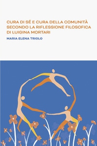 Cura di se e cura della comunità secondo la riflessione filosofica di Luigina Mortari - Librerie.coop