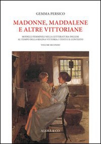 Madonne, Maddalene e altre vittoriane. Modelli femminili nella letteratura inglese al tempo della regina Vittoria. I testi e il contesto - Librerie.coop