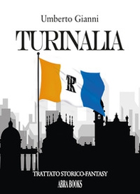 Turinalia. Trattato storico-fantasy - Librerie.coop
