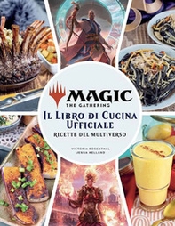 Magic the Gathering. Il libro di cucina ufficiale. Ricette del multiverso - Librerie.coop