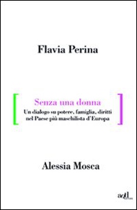 Senza una donna. Un dialogo su potere, diritti, famiglia, nel paese più maschilista d'Europa - Librerie.coop