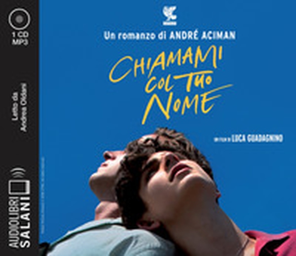 Chiamami col tuo nome letto da Andrea Oldani. Audiolibro. CD Audio formato MP3 - Librerie.coop Chiamami col tuo nome letto da Andrea Oldani. Audiolibro. CD Audio formato MP3 - Librerie.coop