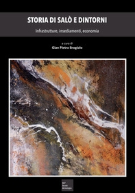 Storia di Salò e dintorni. Infrastrutture, insediamenti, economia - Librerie.coop