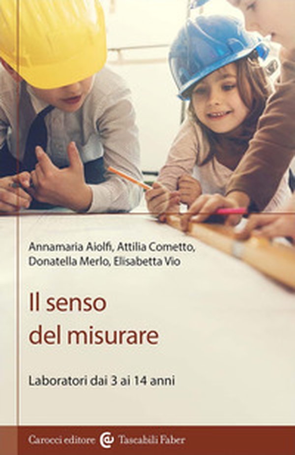 Il senso del misurare. Laboratorio dai 3 ai 14 anni - Librerie.coop Il senso del misurare. Laboratorio dai 3 ai 14 anni - Librerie.coop