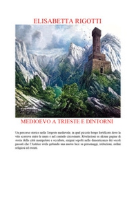 Medioevo a Trieste e dintorni - Librerie.coop