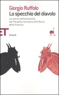 Lo specchio del diavolo. La storia dell'economia dal paradiso terrestre all'inferno della finanza - Librerie.coop