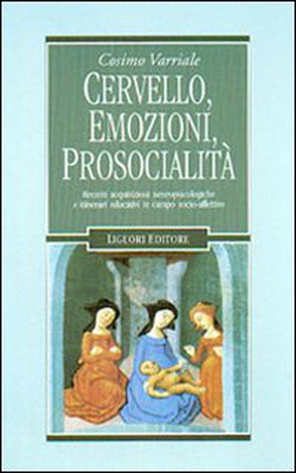 Cervello, emozioni, prosocialità. Recenti acquisizioni neuropsicologiche e itinerari educativi in campo socio-affettivo - Librerie.coop Cervello, emozioni, prosocialità. Recenti acquisizioni neuropsicologiche e itinerari educativi in campo socio-affettivo - Librerie.coop