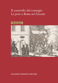 Il controllo del contagio. La peste a Roma nel Seicento - Librerie.coop