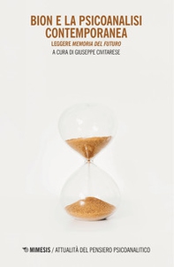 Bion e la psicoanalisi contemporanea. Leggere «Memoria del futuro» - Librerie.coop Bion e la psicoanalisi contemporanea. Leggere «Memoria del futuro» - Librerie.coop