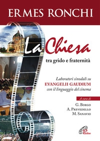 La Chiesa tra grido e fraternità. Laboratori sinodali su Evangelii gaudium con il linguaggio del cinema - Librerie.coop