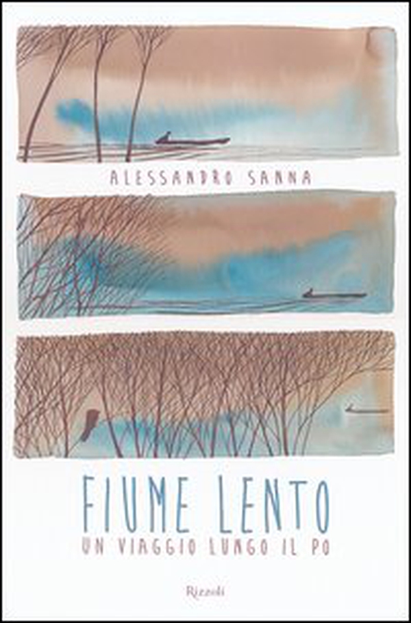 Fiume lento. Un viaggio lungo il Po - Librerie.coop Fiume lento. Un viaggio lungo il Po - Librerie.coop