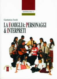 La famiglia: personaggi e interpreti - Librerie.coop La famiglia: personaggi e interpreti - Librerie.coop