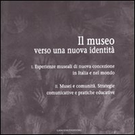 Il museo verso una nuova identità - Librerie.coop Il museo verso una nuova identità - Librerie.coop