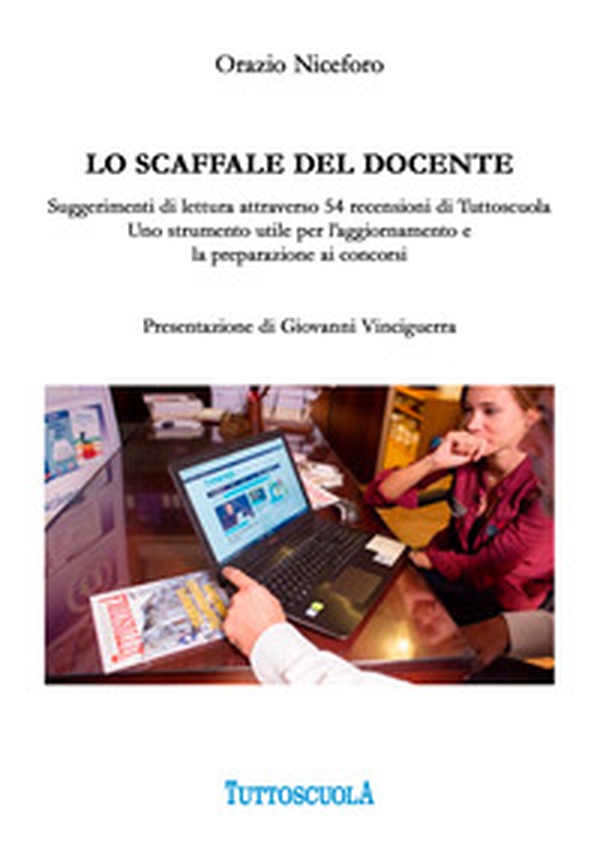 Lo scaffale del docente. Suggerimenti di lettura attraverso 54 recensioni di Tuttoscuola. Uno strumento utile per l'aggiornamento e la preparazione ai concorsi - Librerie.coop