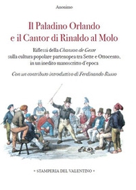 Il Paladino Orlando e il Cantor di Rinaldo al molo. Riflessi della Chanson de Geste sulla cultura popolare partenopea tra Sette e Ottocento, in un inedito manoscritto d'epoca - Librerie.coop