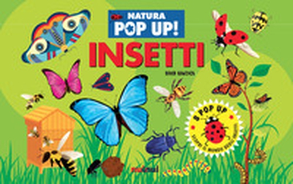 Insetti. Natura pop up! - Librerie.coop Insetti. Natura pop up! - Librerie.coop