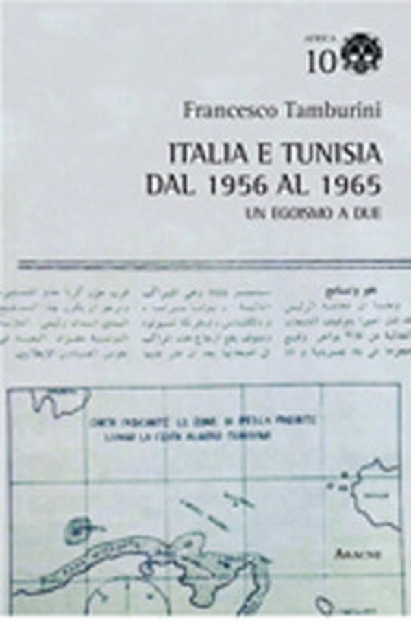 Italia e Tunisia dal 1956 al 1965. Un egoismo a due - Librerie.coop Italia e Tunisia dal 1956 al 1965. Un egoismo a due - Librerie.coop