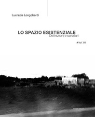 Lo spazio esistenziale. Definizioni e corollari. Ediz. italiana e inglese - Librerie.coop
