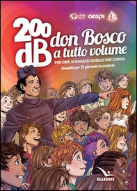 200db don Bosco a tutto volume per dire ai ragazzi quello che conta. Sussidio per 21 giornate di oratorio - Librerie.coop