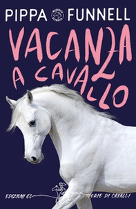 Vacanza a cavallo. Storie di cavalli - Librerie.coop