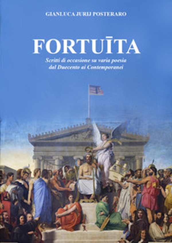 Fortuita. Scritti di occasione su varia poesia dal Duecento ai contemporanei - Librerie.coop