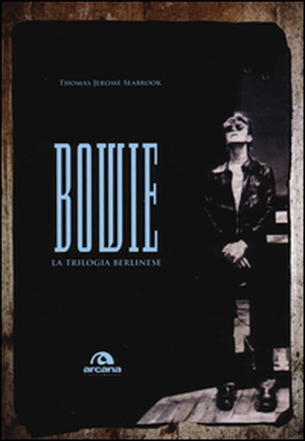 Bowie. La trilogia berlinese - Librerie.coop Bowie. La trilogia berlinese - Librerie.coop
