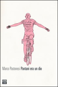 Pantani era un dio - Librerie.coop