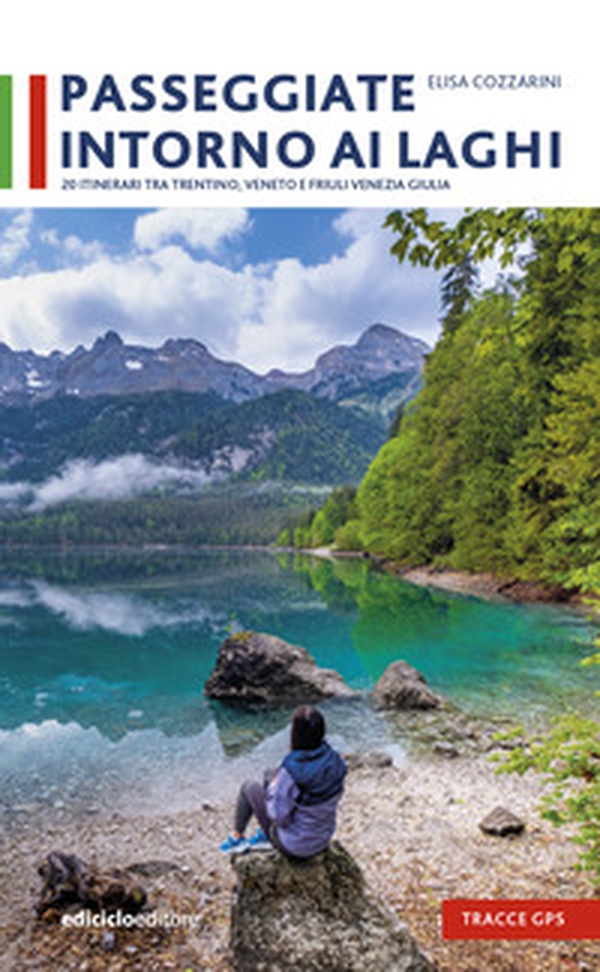 Passeggiate intorno ai laghi. 20 itinerari tra Trentino, Veneto e Friuli Venezia - Librerie.coop Passeggiate intorno ai laghi. 20 itinerari tra Trentino, Veneto e Friuli Venezia - Librerie.coop