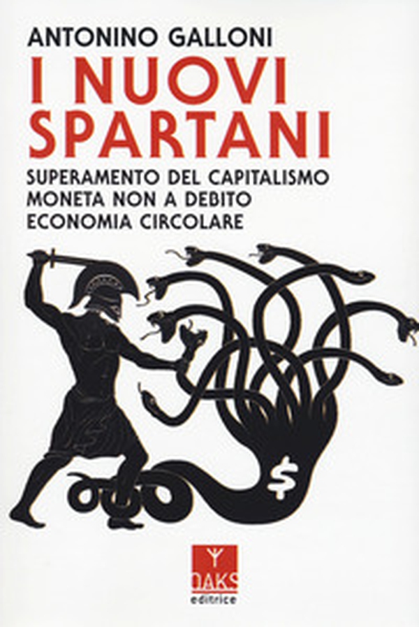 I nuovi spartani. Superamento del capitalismo, moneta non a debito, economia circolare - Librerie.coop I nuovi spartani. Superamento del capitalismo, moneta non a debito, economia circolare - Librerie.coop