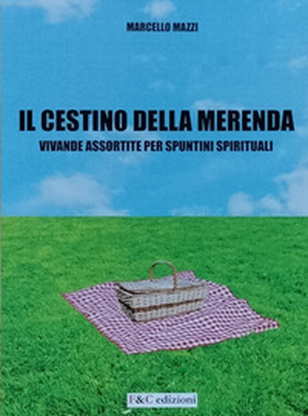 Il cestino della merenda. Vivande assortite per spuntini spirituali - Librerie.coop Il cestino della merenda. Vivande assortite per spuntini spirituali - Librerie.coop
