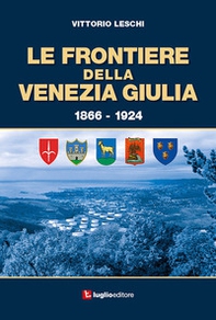 Le frontiere della Venezia Giulia 1866-1924 - Librerie.coop