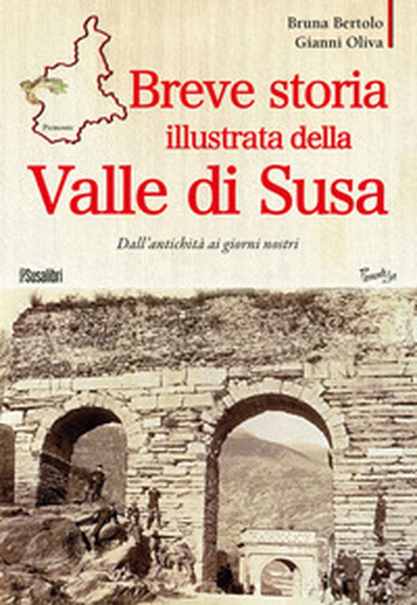 Breve storia illustrata della Valle di Susa. Dall'antichità ai giorni nostri - Librerie.coop Breve storia illustrata della Valle di Susa. Dall'antichità ai giorni nostri - Librerie.coop