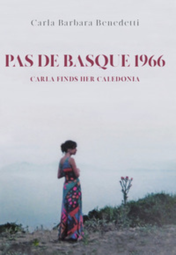 Pas de basque 1966. Carla finds her Caledonia - Librerie.coop Pas de basque 1966. Carla finds her Caledonia - Librerie.coop