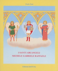 I santi arcangeli: Michele, Gabriele, Raffaele - Librerie.coop I santi arcangeli: Michele, Gabriele, Raffaele - Librerie.coop