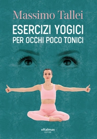 Esercizi yogici per occhi poco tonici - Librerie.coop