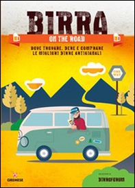 Birra on the road. Dove trovare, bere e comprare le migliori birre artigianali italiane - Librerie.coop