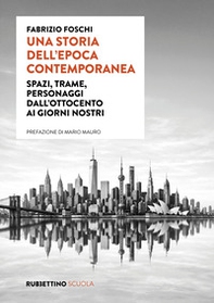 Una storia dell'epoca contemporanea. Spazi, trame, personaggi dall'Ottocento ai giorni nostri - Librerie.coop