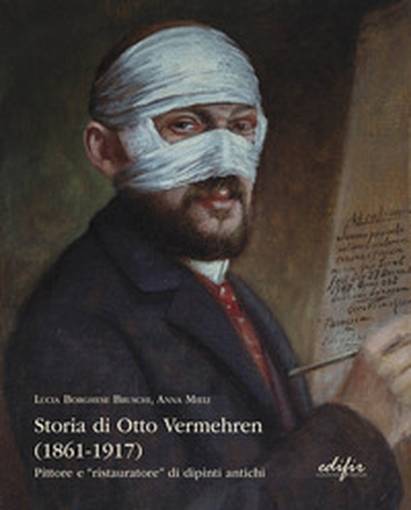 Storia di Otto Vermehren (1861-1917). Pittore e "ristauratore" di dipinti antichi - Librerie.coop Storia di Otto Vermehren (1861-1917). Pittore e "ristauratore" di dipinti antichi - Librerie.coop