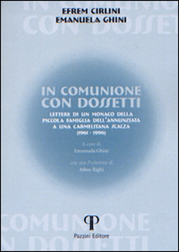 In comunione con Dossetti. Lettere di un monaco della piccola famiglia dell'Annunziata a una carmelitana scalza (1961-1996) - Librerie.coop In comunione con Dossetti. Lettere di un monaco della piccola famiglia dell'Annunziata a una carmelitana scalza (1961-1996) - Librerie.coop