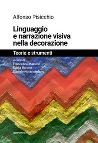Linguaggio e narrazione visiva nella decorazione. Teorie e strumenti - Librerie.coop