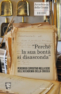 «Perché la sua bontà si disasconda». Percorso espositivo nella sede dell'Accademia della Crusca - Librerie.coop