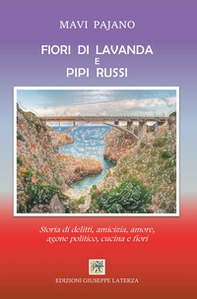 Fiori di lavanda e pipi russi. Storia di delitti, amicizia, amore, agone politico, cucina e fiori - Librerie.coop
