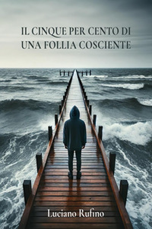 Il cinque per cento di una follia cosciente - Librerie.coop Il cinque per cento di una follia cosciente - Librerie.coop