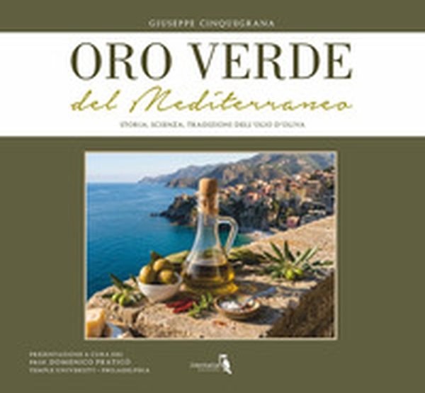 Oro verde del Mediterraneo. Storia, scienza, tradizioni dell'olio d'oliva - Librerie.coop