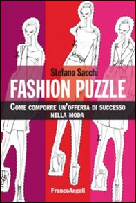 Fashion puzzle. Come comporre un'offerta di successo nella moda - Librerie.coop Fashion puzzle. Come comporre un'offerta di successo nella moda - Librerie.coop